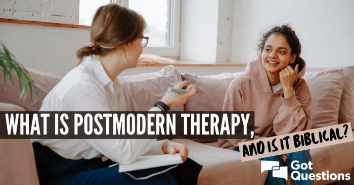 Postmodern therapists are apt to be